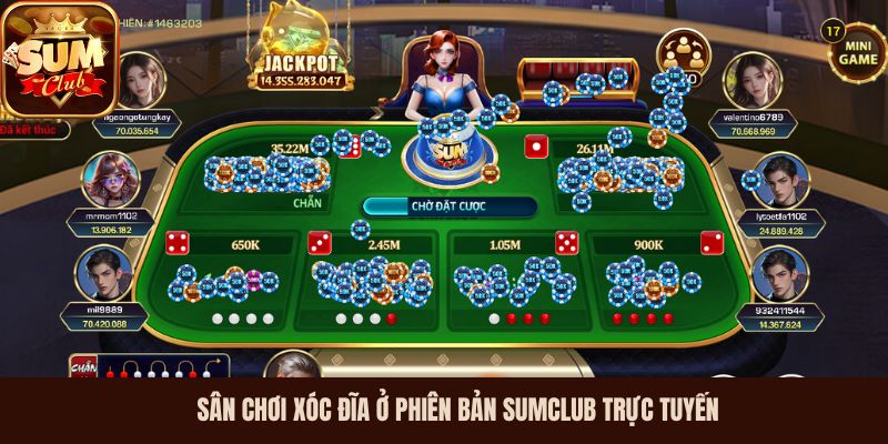 Sân chơi Xóc Đĩa ở phiên bản SumClub trực tuyến